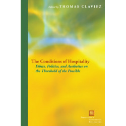 The Conditions of Hospitality: Ethics, Politics, and Aesthetics on the Threshold of the Possible