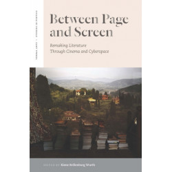 Between Page and Screen: Remaking Literature Through Cinema and Cyberspace