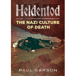 Heldentod: The Nazi Culture of Death