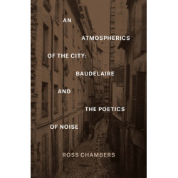An Atmospherics of the City: Baudelaire and the Poetics of Noise