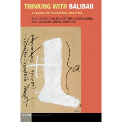 Thinking with Balibar: A Lexicon of Conceptual Practice