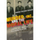 Murder, Inc., and the Moral Life: Gangsters and Gangbusters in La Guardia's New York
