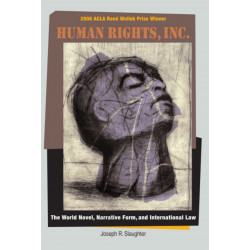 Human Rights, Inc.: The World Novel, Narrative Form, and International Law