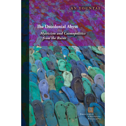 The Decolonial Abyss: Mysticism and Cosmopolitics from the Ruins