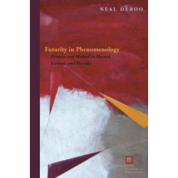 Futurity in Phenomenology: Promise and Method in Husserl, Levinas, and Derrida