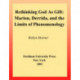 Rethinking God As Gift: Marion, Derrida, and the Limits of Phenomenology
