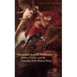 Nietzsche's Animal Philosophy: Culture, Politics, and the Animality of the Human Being
