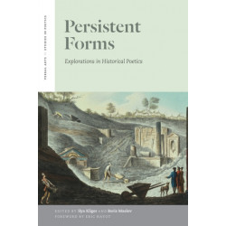 Persistent Forms: Explorations in Historical Poetics
