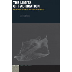 The Limits of Fabrication: Materials Science, Materialist Poetics