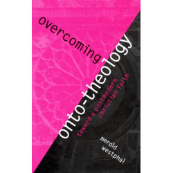 Overcoming Onto-Theology: Toward a Postmodern Christian Faith