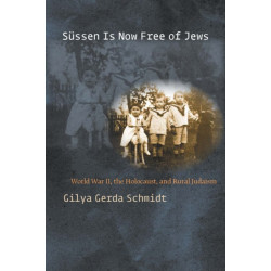Sussen Is Now Free of Jews: World War II, the Holocaust, and Rural Judaism
