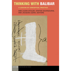 Thinking with Balibar: A Lexicon of Conceptual Practice