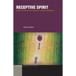 Receptive Spirit: German Idealism and the Dynamics of Cultural Transmission