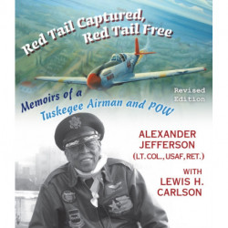Red Tail Captured, Red Tail Free: Memoirs of a Tuskegee Airman and POW, Revised Edition