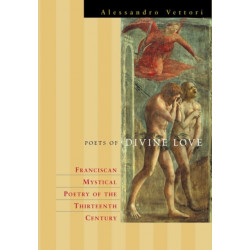 Poets of Divine Love: The Rhetoric of Franciscan Spiritual Poetry