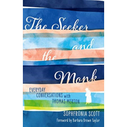The Seeker and the Monk: Everyday Conversations with Thomas Merton