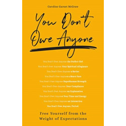 You Don't Owe Anyone: Free Yourself from the Weight of Expectations