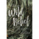 Wild Belief: Poets and Prophets in the Wilderness