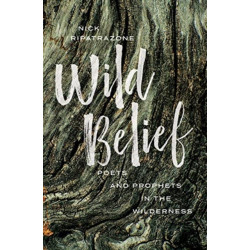 Wild Belief: Poets and Prophets in the Wilderness