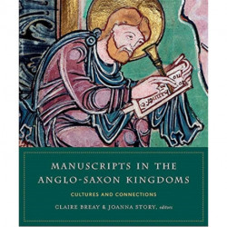 Manuscripts in the Anglo-Saxon kingdoms: Cultures and conncetions