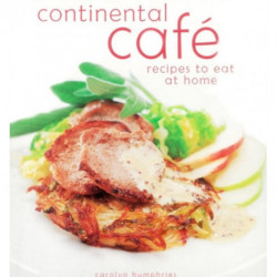 Continental Cafe: Vibrant, Delicious Dishes That Encapsulate the Modern Cafe Style