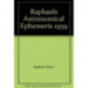 Raphael's Astronomical Ephemeris: With Tables of Houses for London, Liverpool and New York