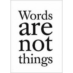 Words are Not Things