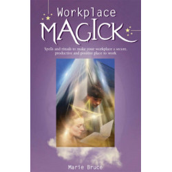 Workplace Magick: Make Your Workplace a Secure and Positive Place to be