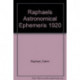 Raphael's Astronomical Ephemeris: With Tables of Houses for London, Liverpool and New York