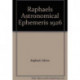 Raphael's Astronomical Ephemeris: With Tables of Houses for London, Liverpool and New York