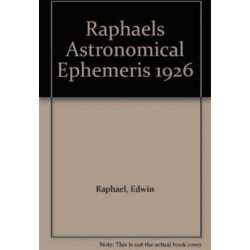 Raphael's Astronomical Ephemeris: With Tables of Houses for London, Liverpool and New York