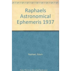Raphael's Astronomical Ephemeris: With Tables of Houses for London, Liverpool and New York