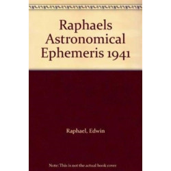 Raphael's Astronomical Ephemeris: With Tables of Houses for London, Liverpool and New York