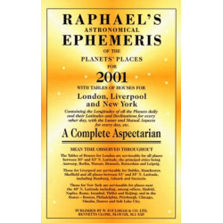 Raphael's Astronomical Ephemeris of the Planets: With Tables of Houses for London, Liverpool and New York