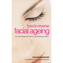 How to Reverse Facial Ageing: The Revolutionary Non-surgical Programme