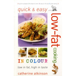 Quick and Easy Low-fat Cooking in Colour: Low in Fat, High in Taste