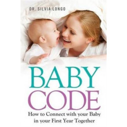 Baby Code: How to Connect with Your Baby in Your First Year Together