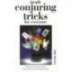 Simple Conjuring Tricks for Everyone: Learn How to Amaze Family and Friends