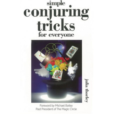 Simple Conjuring Tricks for Everyone: Learn How to Amaze Family and Friends