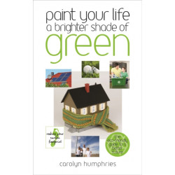 Paint Your Life a Brighter Shade of Green: One Step at a Time We Can Save the World