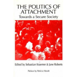 The Politics of Attachment: Towards a Secure Society