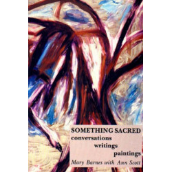 Something Sacred: Conversations, Writings, Paintings