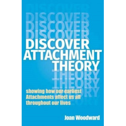 Discover Attachment Theory: Showing How Our Earliest Attachments Affect Us All Throughout Our Lives