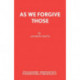 As We Forgive Those