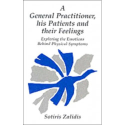 General Practitioner, Patients and Their Feelings: Exploring Emotions Behind the Physical Symptoms
