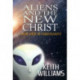 Aliens & the New Christ: A New View of Christianity