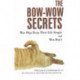 Bow-Wow Secrets: How Dogs Keep Their Life Simple & Men Don't