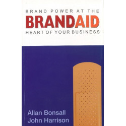 Brand Aid: Brand Power at the Heart of Your Business