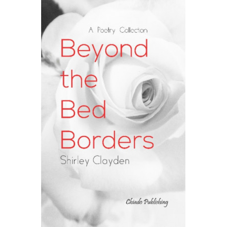 Beyond the Bed Borders: A Poetry Collection