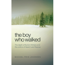 The Boy Who Walked: The Death of Burton Winters & the Politics of Search & Rescue
